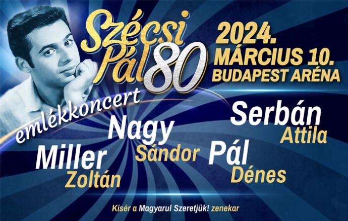 Szécsi Pál emlékkoncert 2024-ben! Sztárfellépők az Arénában! Jegyek itt!